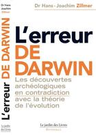 Couverture du livre « L'erreur de Darwin ; les découvertes archéologiques en contradiction avec la théorie de l'évolution » de Zillmer (Docteur) Ha aux éditions Jardin Des Livres