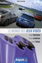 Couverture du livre « Le monde des jeux video » de Fontaine Olivia aux éditions Alpen