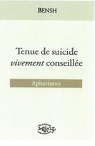 Couverture du livre « Tenue de suicide vivement conseillée ; aphorismes » de Benoit Saint Hilaire aux éditions Sakramento