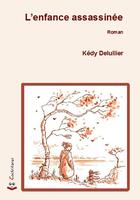 Couverture du livre « L'enfance assassinée » de Delullier Kedy aux éditions Cockritures