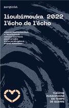 Couverture du livre « Lioubimovka 2022 : l'echo de l'echo » de Kostioukevitch aux éditions Sampizdat