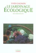 Couverture du livre « Le Jardinage Ecologique (Deuxieme Edition) » de Yves Gagnon aux éditions Colloidales