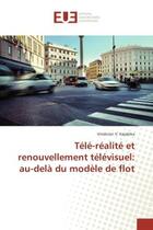 Couverture du livre « Tele-realite et renouvellement televisuel: au-delà du modele de flot » de Vindicien Kajabika aux éditions Editions Universitaires Europeennes