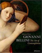 Couverture du livre « Giovanni Bellini ; the art of contemplation » de Johannes Grave aux éditions Prestel