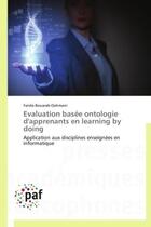 Couverture du livre « Evaluation basee ontologie d'apprenants en learning by doing - application aux disciplines enseignee » de Bouarab-Dahmani F. aux éditions Presses Academiques Francophones