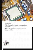 Couverture du livre « Methodologie de conception systeme - a base de plateformes reconfigurables et programmables » de Ghali Khemaies aux éditions Presses Academiques Francophones