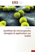 Couverture du livre « Synthese de microcapsules chargees & application sur textile » de Ghzaiel Rim aux éditions Editions Universitaires Europeennes