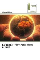 Couverture du livre « La terre n'est plus aussi bleue? » de Alseny Thiam aux éditions Muse