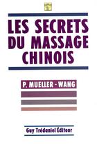 Couverture du livre « Les secrets des massages chinois » de P. Mueller-Wang aux éditions Guy Trédaniel