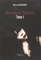 Couverture du livre « Sombre destin t.1 » de Marine Laignier aux éditions Baudelaire