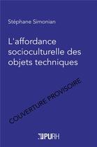 Couverture du livre « L'affordance socioculturelle des objets techniques » de Stephane Simonian aux éditions Pu De Rouen
