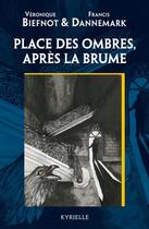 Couverture du livre « Place des Ombres, après la brume » de Veronique Biefnot et Francis Dannemark aux éditions Castor Astral