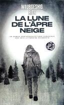 Couverture du livre « La lune de l'âpre neige » de Waubgeshig Rice aux éditions Les Arenes