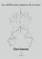 Couverture du livre « Les différentes phases de la lune » de Clara Savereux aux éditions Le Lys Bleu