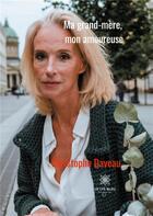 Couverture du livre « Ma grand-mère, mon amoureuse » de Christophe Daveau aux éditions Le Lys Bleu