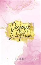 Couverture du livre « Desperate womum » de Elisa Dey aux éditions Librinova