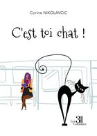 Couverture du livre « C'est toi chat ! » de Corine Nikolavcic aux éditions Les Trois Colonnes