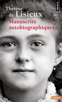 Couverture du livre « Manuscrits autobiographiques » de Therese De Lisieux aux éditions Points