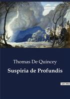 Couverture du livre « Suspiria de Profundis » de Thomas De Quincey aux éditions Culturea