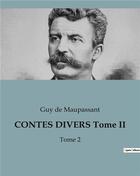 Couverture du livre « CONTES DIVERS Tome II : Tome 2 » de Guy de Maupassant aux éditions Culturea