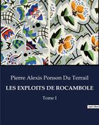 Couverture du livre « LES EXPLOITS DE ROCAMBOLE : Tome I » de Pierre Alexis Ponson Du Terrail aux éditions Culturea