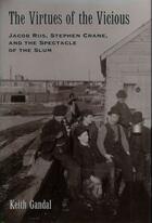 Couverture du livre « The Virtues of the Vicious: Jacob Riis, Stephen Crane and the Spectacl » de Gandal Keith aux éditions Oxford University Press Usa