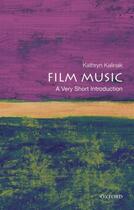 Couverture du livre « Film Music: A Very Short Introduction » de Kalinak Kathryn aux éditions Oxford University Press Usa