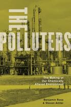 Couverture du livre « The Polluters: The Making of Our Chemically Altered Environment » de Amter Steven aux éditions Oxford University Press Usa