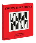 Couverture du livre « L'art sens dessus dessous » de Tamara Shopsin et Jason Fulford aux éditions Phaidon Jeunesse