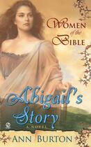 Couverture du livre « Women of the Bible: Abilgail's Story: A Novel » de Burton Ann aux éditions Penguin Group Us