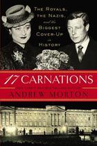Couverture du livre « 17 CARNATIONS - THE ROYALS, THE NAZIS AND THE BIGGEST COVER-UP IN HISTORY » de Andrew Morton aux éditions Grand Central