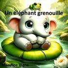 Couverture du livre « Un éléphant grenouille » de Vigne Maryline aux éditions Editions Mary