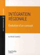 Couverture du livre « Intégration régionale ; évolution d'un concept » de Suarez-A aux éditions Hachette Education