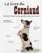 Couverture du livre « Le livre du corniaud ; décodez le patrimoine génétique de votre chien » de David Alderton aux éditions Hachette Pratique