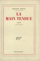 Couverture du livre « La main tendue » de Philippe Heriat aux éditions Gallimard