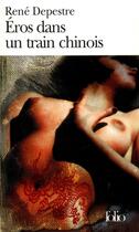 Couverture du livre « Eros dans un train chinois ; neuf histoires d'amour et un conte de sorcier » de Rene Depestre aux éditions Folio