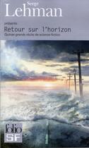 Couverture du livre « Retour sur l'horizon ; quinze grands récits de science-fiction » de Serge Lehman aux éditions Folio