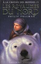 Couverture du livre « A la croisée des mondes t.1 : les royaumes du Nord » de Philip Pullman aux éditions Gallimard-jeunesse