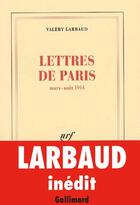 Couverture du livre « Lettres de Paris pour le «New Weekly» : Mars - août 1914 » de Valery Larbaud aux éditions Gallimard