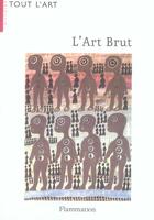 Couverture du livre « L'art brut » de Lucienne Peiry aux éditions Flammarion