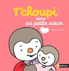 Couverture du livre « T'choupi aime sa petite soeur » de Thierry Courtin aux éditions Nathan
