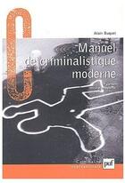 Couverture du livre « Manuel de criminalistique moderne (2e édition) » de Alain Buquet aux éditions Puf