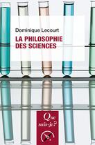 Couverture du livre « La philosophie des sciences » de Dominique Lecourt aux éditions Que Sais-je ?