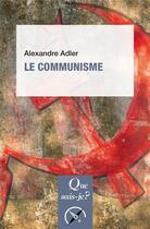 Couverture du livre « Le communisme » de Alexandre Adler aux éditions Que Sais-je ?