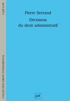 Couverture du livre « Décisions du droit administratif » de Pierre Serrand aux éditions Puf
