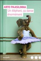 Couverture du livre « Un éléphant ça danse énormement » de Arto Paasilinna aux éditions Denoel
