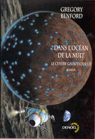 Couverture du livre « Le centre galactique Tome 1 ; dans l'océan de la nuit » de Gregory Benford aux éditions Denoel