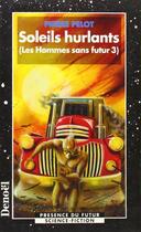 Couverture du livre « Les hommes sans futur Tome 3 : soleils hurlants » de Pierre Pelot aux éditions Denoel