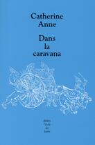 Couverture du livre « Dans la caravana » de Catherine Anne aux éditions Ecole Des Loisirs
