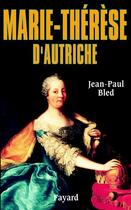 Couverture du livre « Marie-Thérèse d'Autriche » de Jean-Paul Bled aux éditions Fayard